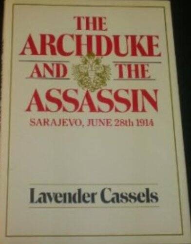 The archduke and the assassin: Sarajevo, June 28th 1914 - Hardcover - GOOD