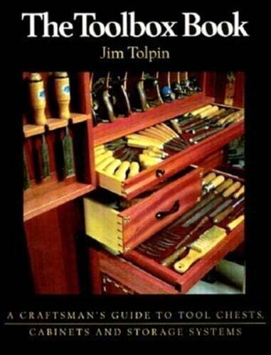 The Toolbox Book: A Craftsman's Guide to Tool Chests, Cabinets and S by Tolpin