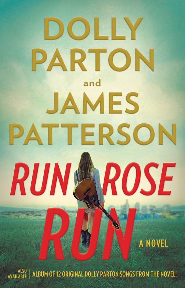 Run, Rose, Run: A Novel - hardcover Parton, Dolly|Patterson, James
