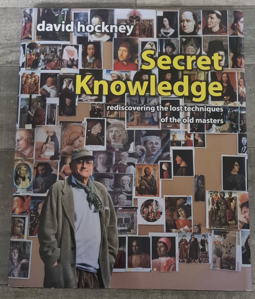 Secret Knowledge : Rediscovering the Lost Techniques of the Old Masters by David