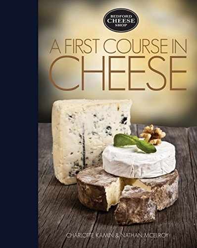 A First Course in Cheese: - Hardcover, by Kamin Charlotte; McElroy - Very Good