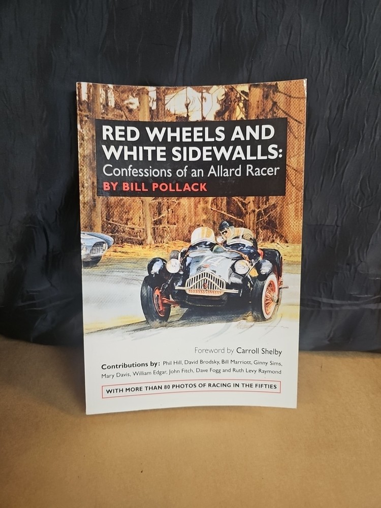 Red Wheels and White Sidewalls : Confessions of an Allard Racer by Bill Pollack