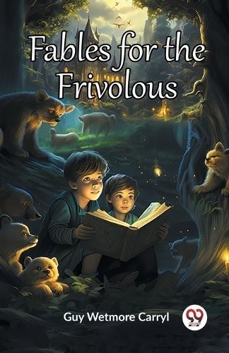 Guy Wetmore Carryl Fables for the Frivolous (Edition2023) (Paperback)Another great item from Rarewaves USA | Free delivery!
