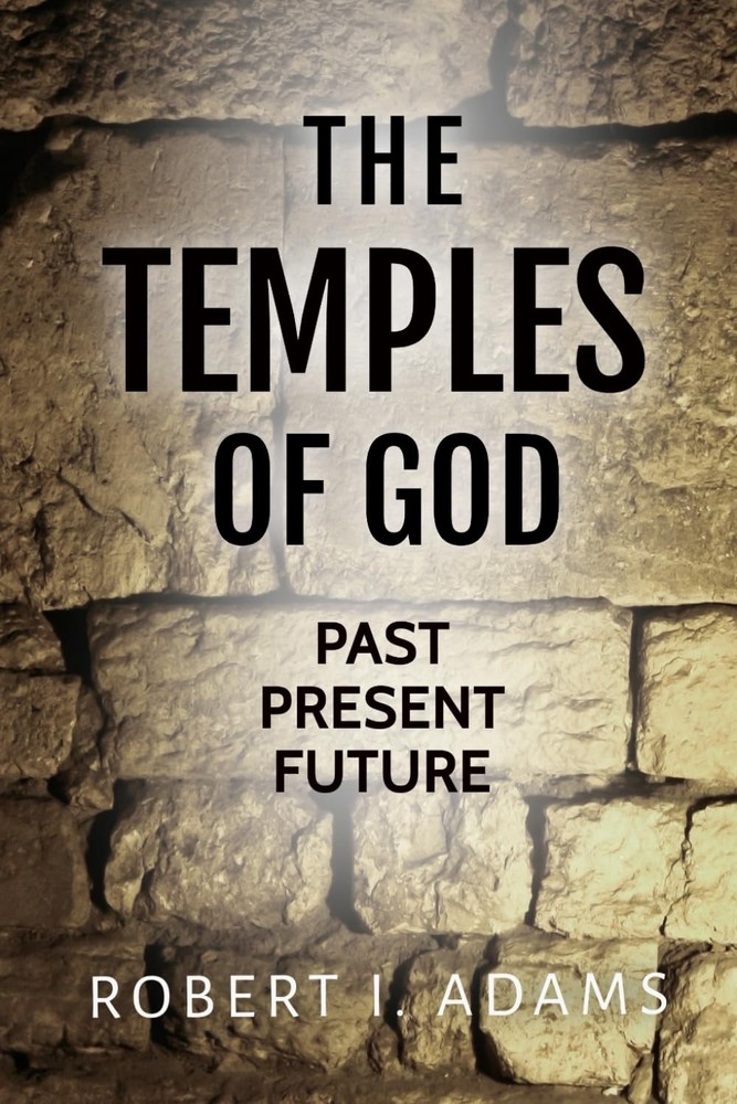 THE TEMPLES OF GOD: Past Present Future