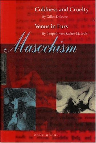 Masochism: Coldness and Cruelty & Venus in Furs Deleuze, Gilles, Sacher-Masoch,