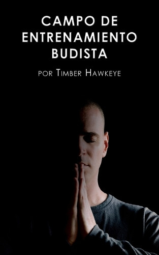 Timber Hawkeye Budismo Campo de Entrenamiento Libro Tapa Blanda