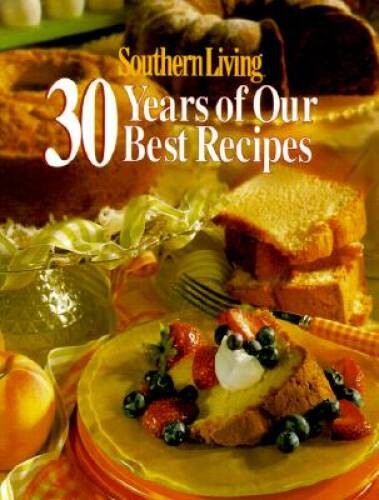 Southern Living: 30 Years of Our Best Recipes - Hardcover - ACCEPTABLE