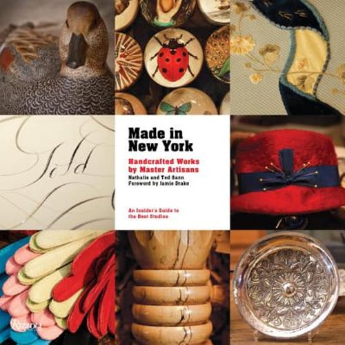 Made in New York: Handcrafted Works by Master Artisans by Nathalie Sann: New