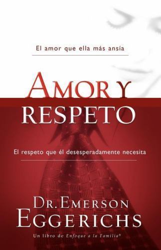 Amor y respeto (Enfoque a la Familia) (Sp... 9781602553682 by Eggerichs, Emerson
