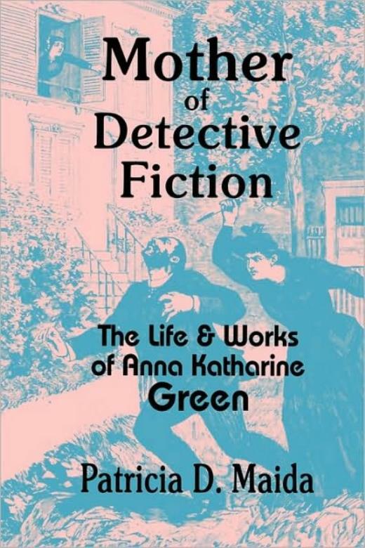 Pioneer of Detective Fiction: Anna Katharine Green's Life and Works  