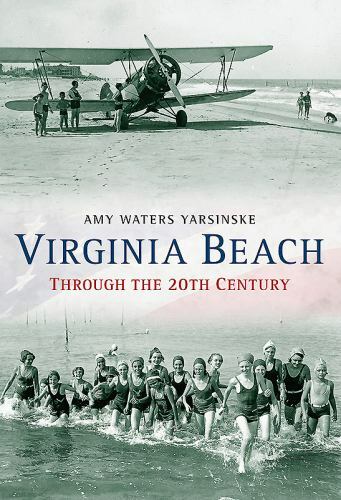Virginia Beach Through the 20th Century, Paperback by Yarsinske, Amy Waters, ...
