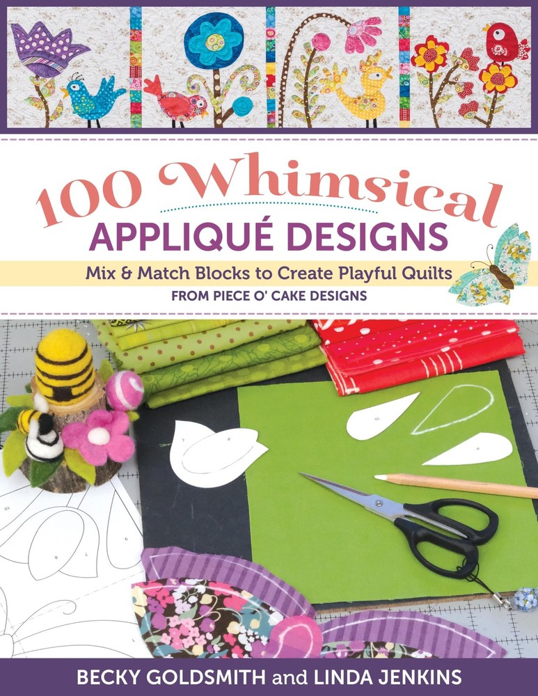 100 Whimsical Appliqué Designs: Mix & Match Blocks to Create Playful Quilts...
