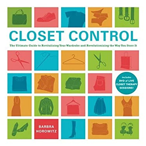 Closet Control : The Ultimate Guide to Revitalizing Your Wardrobe