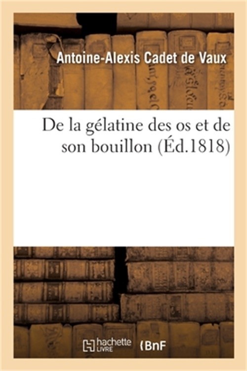 de la G�latine Des OS Et de Son Bouillon: Pr�c�d�e de Consid�rations Sur Le Vice