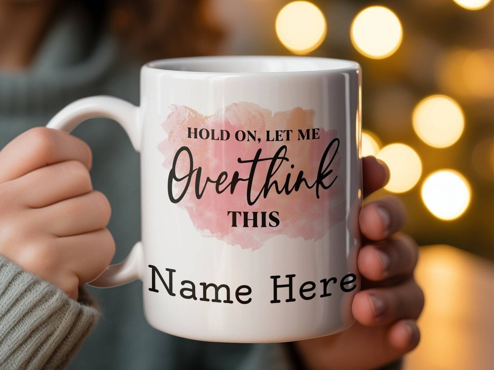 Mother's Day Gift Mug Hold On Let Me Overthink This Funny Quote Coffee Cup Pink