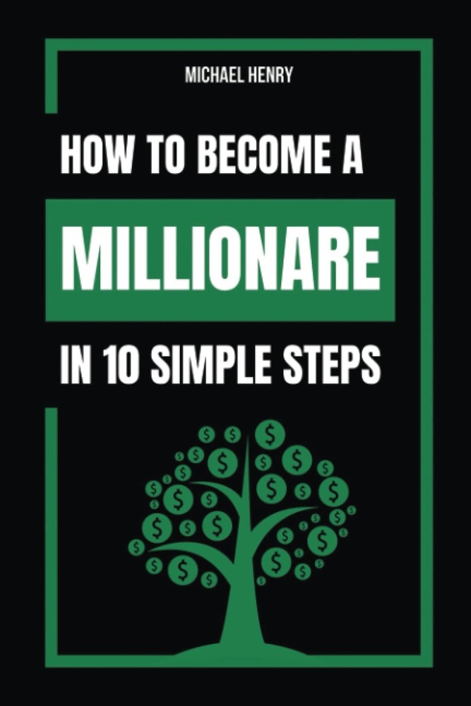 How to Become a Millionaire in 10 Simple Steps