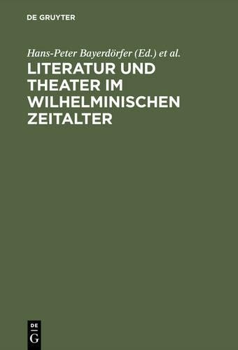 Literatur und Theater im Wilhelminischen Zeitalter (Hardback)