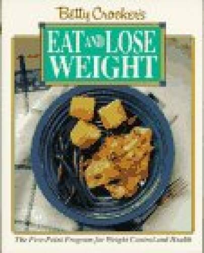Betty Crockers Eat and Lose Weight - Hardcover By Betty Crocker Editors - GOOD