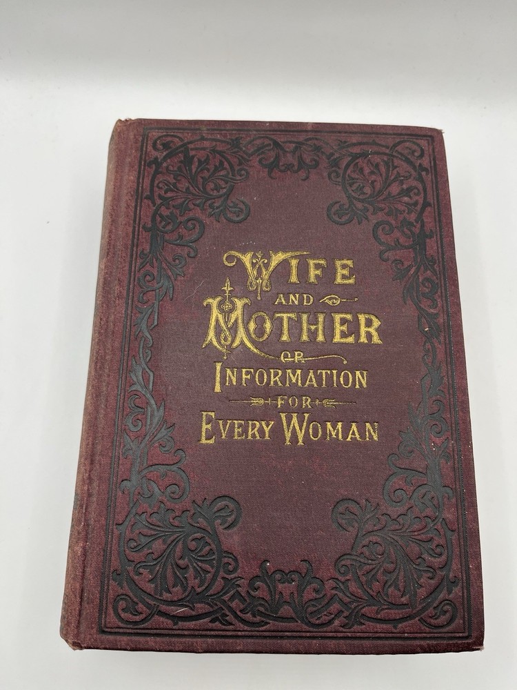 Wife And Mother Or Information For Every Woman Hardcover Book 1890