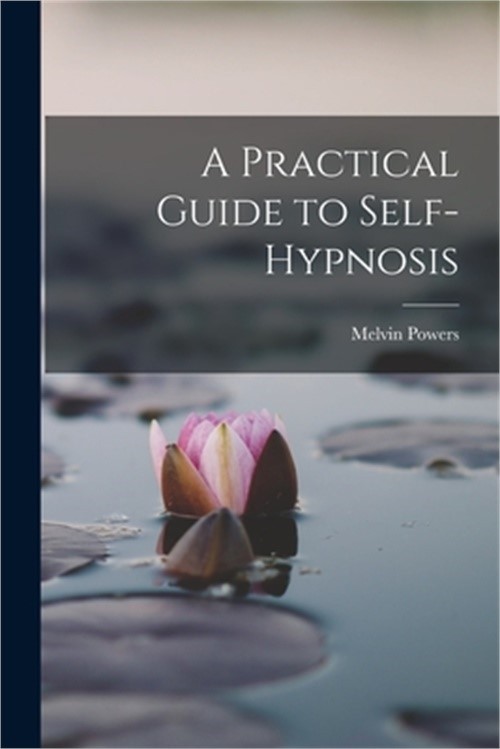 A Practical Guide to Self-Hypnosis (Paperback or Softback)