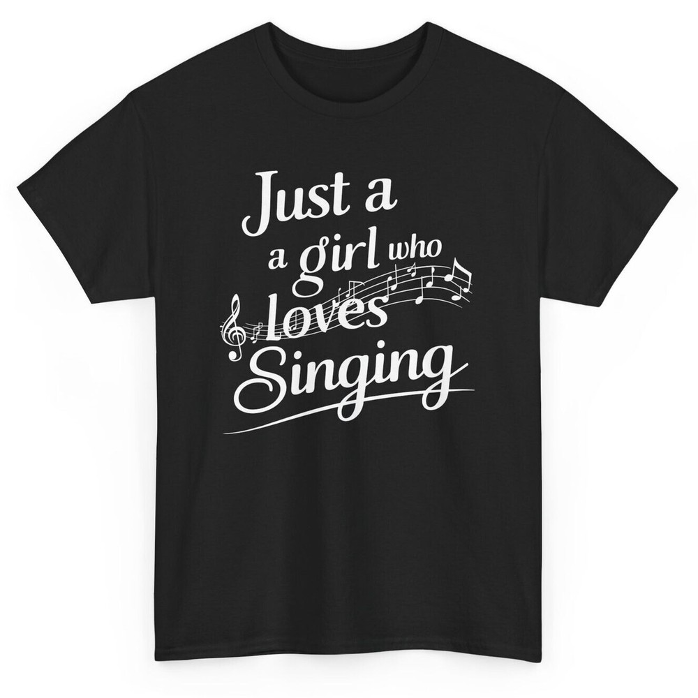 Just a Girl Who Loves Singing Music Funny T-shirt - Singer Women Graphic Tee