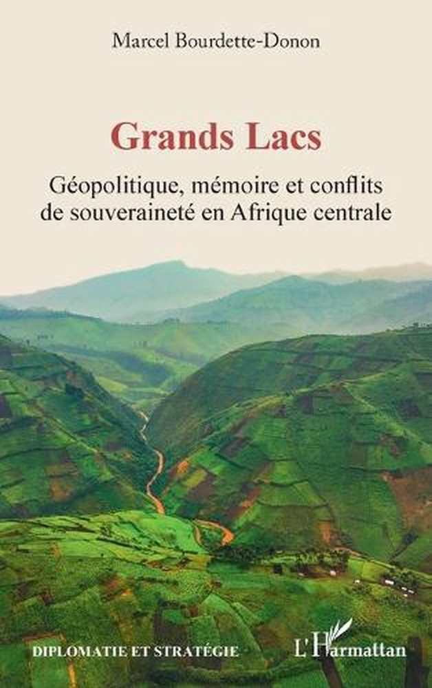 Grands Lacs: G?opolitique, m?moire et conflits de souverainet? en Afrique centra
