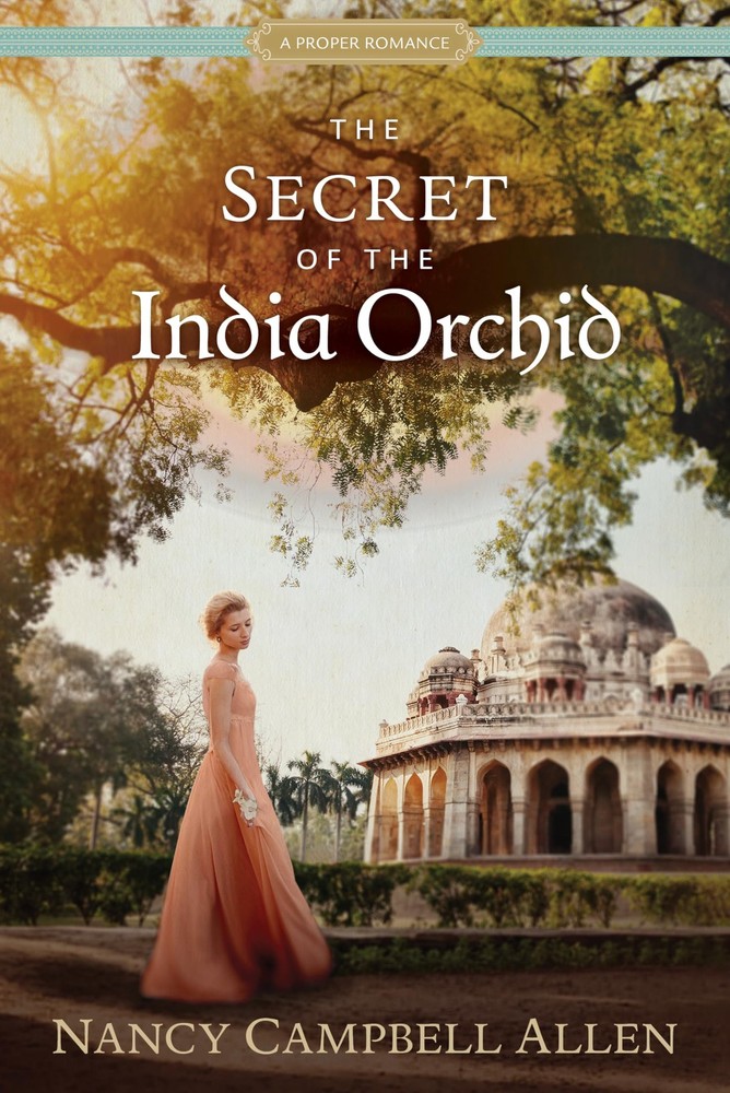 The Secret of the India Orchid (Proper Romance) by Nancy Campbell Allen