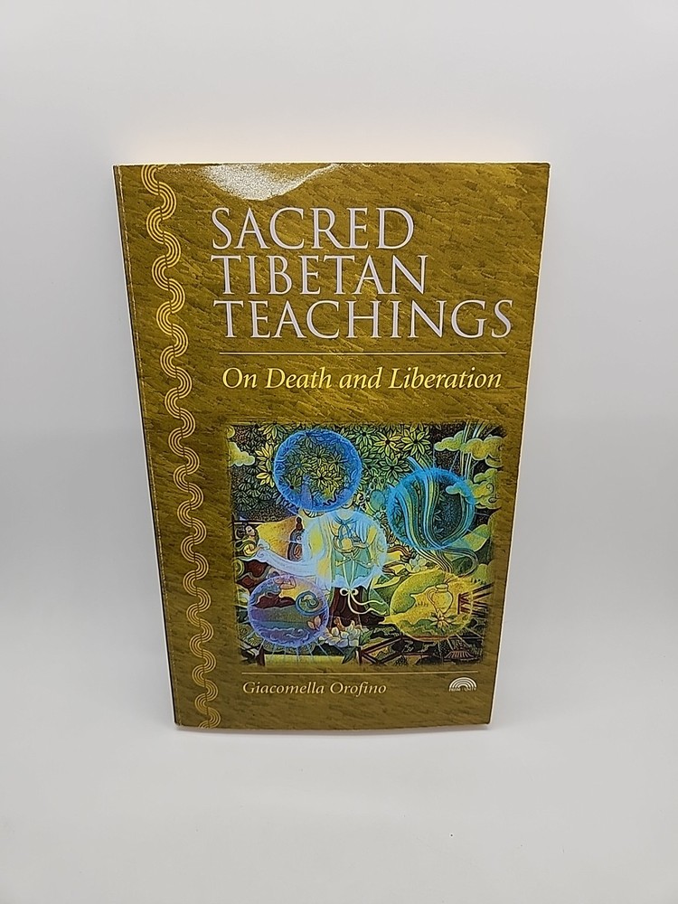 Sacred Tibetan Teachings : Death and Liberation by Giacomella Orofino