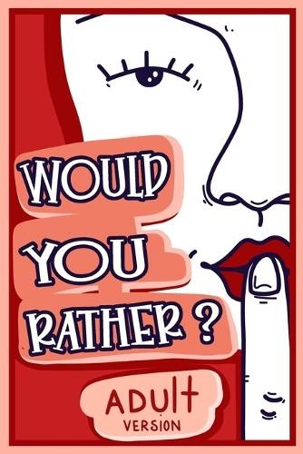 Would You Rather Adult Version: The..., Chuckles, Billy