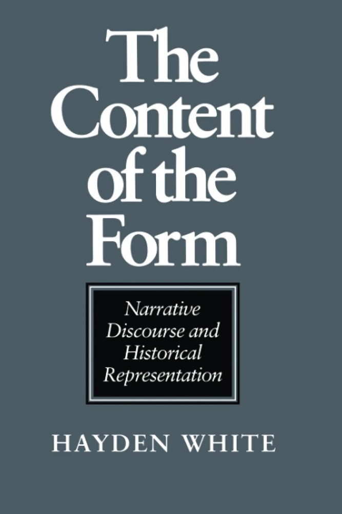 The Content of the Form: Narrative Discourse and Historical Representation