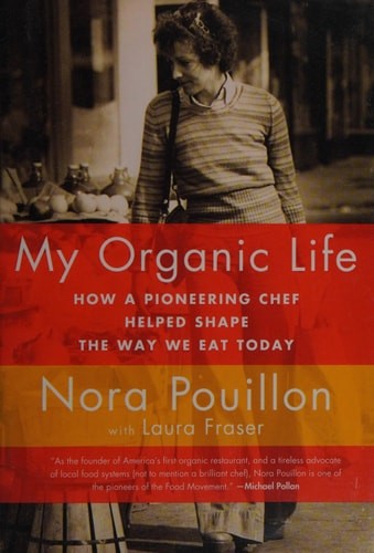 My Organic Life: How a Pioneering Chef Helped Shape the Way We Eat Today by Poui
