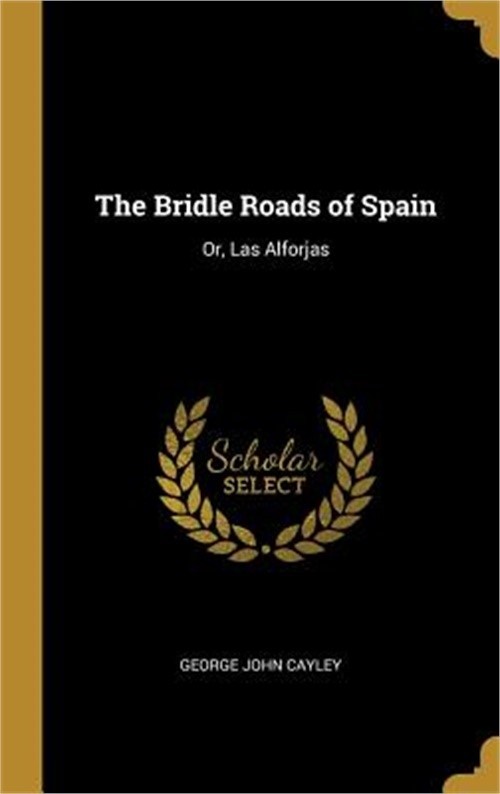 The Bridle Roads of Spain: Or, Las Alforjas (Hardback or Cased Book)