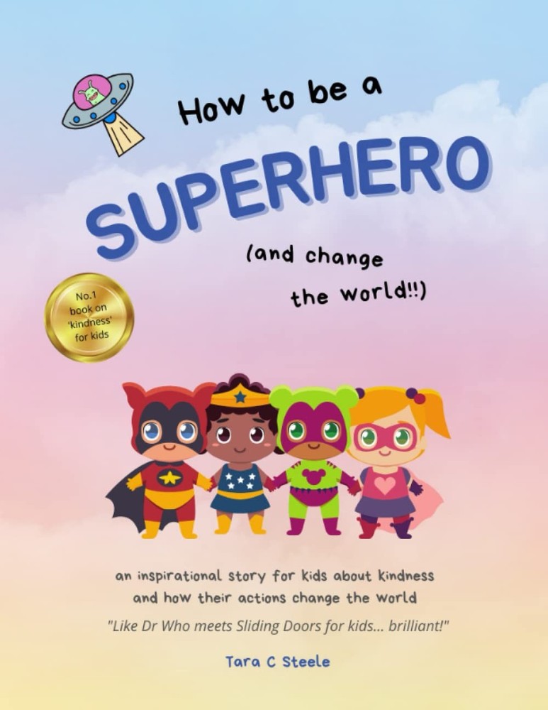 How to be a Superhero!: An inspirational story for kids about how kindness is a