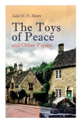 H H Munro Saki The Toys of Peace and Other Papers (Paperback) (UK IMPORT)All Tariffs and Duties included - no additional charges