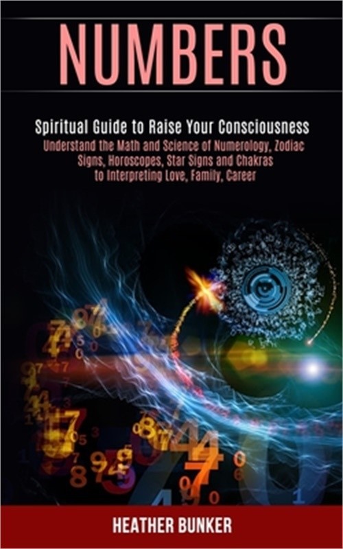 Numbers: Understand the Math and Science of Numerology, Zodiac Signs, Horoscopes
