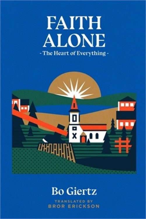 Faith Alone: The Heart of Everything (Paperback or Softback)