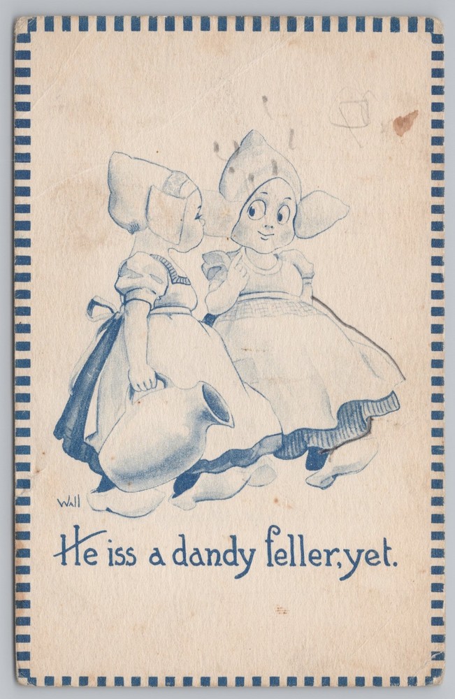 Artist Signed~Bernhardt Wall~Dutch Girls~Boy Talk~He Iss A Dandy Feller~Vtg PC