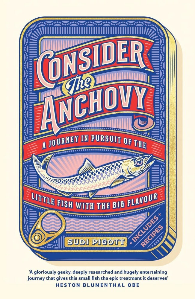 Consider the Anchovy: A journey in pursuit of the little fish with the big flavo