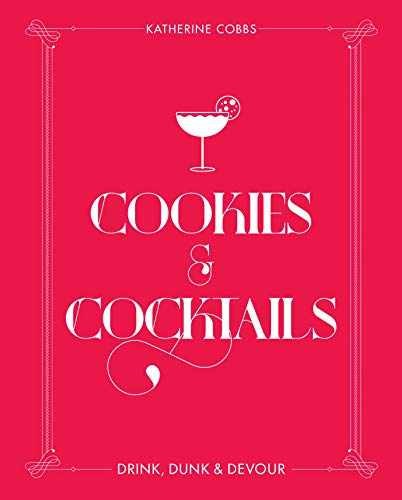 Cookies & Cocktails: Drink, Dunk & - Hardcover, by Cobbs Katherine - Very Good