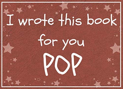I wrote this book for you POP: Fill in the blank book with prompts about What I