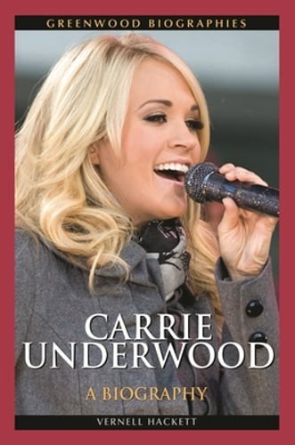 Carrie Underwood: A Biography by Vernell Hackett: Used