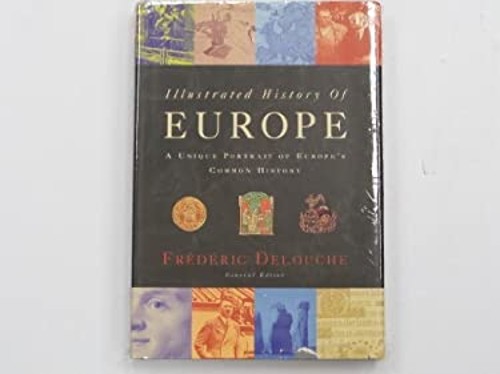 Illustrated History of Europe; A Unique Portrait of Europe's Comm