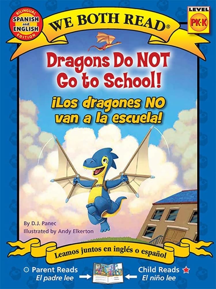 Dragons Do Not Go to School! / Los dragones no van a la escuela! (We Both Read B