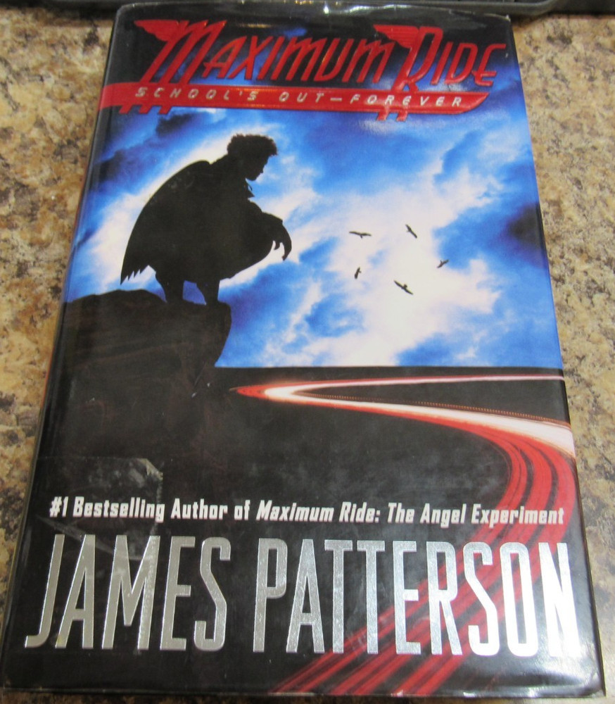 Maximum Ride Schools Out Forever James Patterson Hardcover Dust Jacket 1st Editi