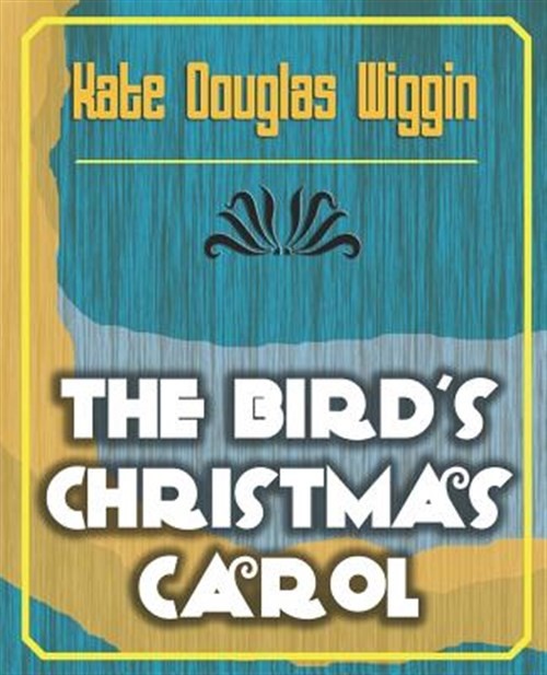 Bird's Christmas Carol, 1898, Paperback by Wiggin, Kate Douglas Smith, Like N...