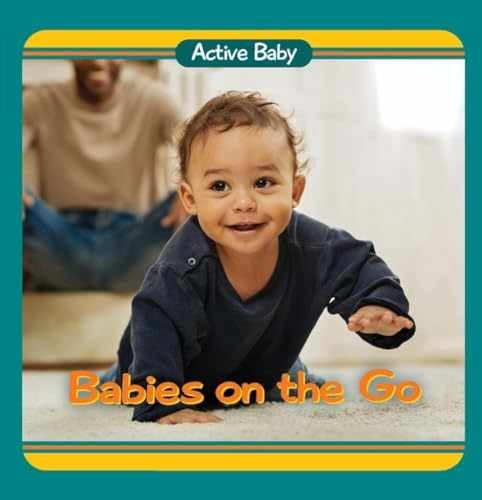 Babies on the Go (Active - Board book, by Chosen Spot Publishing - Very Good