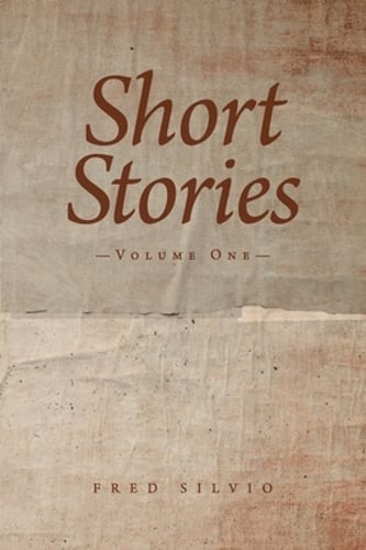 Short Stories: Volume One by Fred Silvio: Used