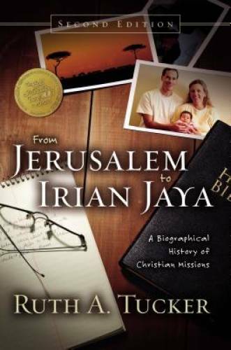 From Jerusalem to Irian Jaya: A Biographical History of Christian M - GOOD