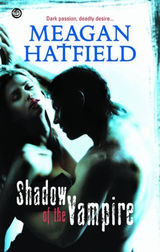 Shadow of the Vampire (Mills & Boon Nocturne) By Meagan Hatfield