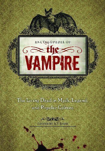 Encyclopedia of the Vampire: The Living Dead in Myth, Legend, and Popular Cultur